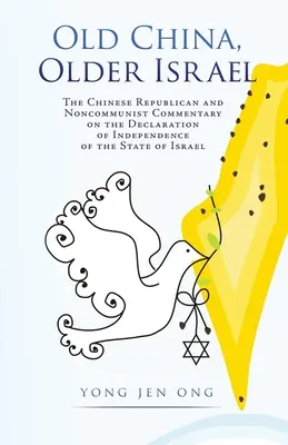 Stará Čína, starší Izrael: Čínsky republikánsky a nekomunistický komentár k Deklarácii nezávislosti štátu Izrael - Old China, Older Israel: The Chinese Republican and Noncommunist Commentary on the Declaration of Independence of the State of Israel