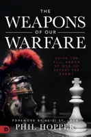 Zbrane nášho boja: Používanie plnej Božej výzbroje na porážku nepriateľa - The Weapons of Our Warfare: Using the Full Armor of God to Defeat the Enemy