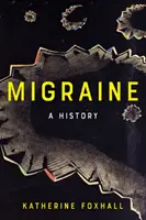 Migréna: A History (História) - Migraine: A History