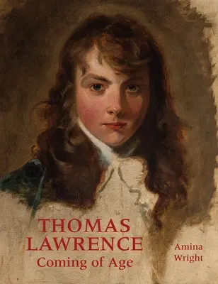 Thomas Lawrence: Príchod veku - Thomas Lawrence: Coming of Age