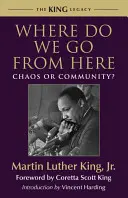 Kam ideme ďalej: Ako ďalej: Chaos alebo spoločenstvo? - Where Do We Go from Here: Chaos or Community?