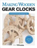 Výroba drevených ozubených hodín: 6 skvelých zariadení, ktoré naozaj merajú čas - Making Wooden Gear Clocks: 6 Cool Contraptions That Really Keep Time