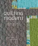 Quilting Modern - Techniky a projekty pre improvizované quilty - Quilting Modern - Techniques and Projects for Improvisational Quilts