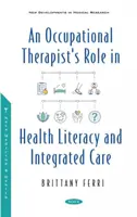 Úloha ergoterapeuta v zdravotnej gramotnosti a integrovanej starostlivosti - Occupational Therapist's Role in Health Literacy and Integrated Care