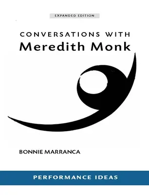 Rozhovory s Meredith Monkovou (rozšírené vydanie) - Conversations with Meredith Monk (Expanded Edition)