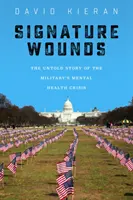 Podpisové rany: Vydanie knihy: Nevypovedaný príbeh vojenskej krízy duševného zdravia - Signature Wounds: The Untold Story of the Military's Mental Health Crisis
