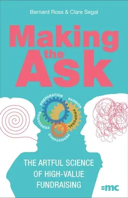 Ako sa opýtať: Umná veda o získavaní finančných prostriedkov s vysokou hodnotou - Making the Ask: The Artful Science of High-Value Fundraising