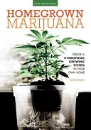 Domáca marihuana: Vytvorte si hydroponický systém pestovania marihuany u vás doma - Homegrown Marijuana: Create a Hydroponic Growing System in Your Own Home