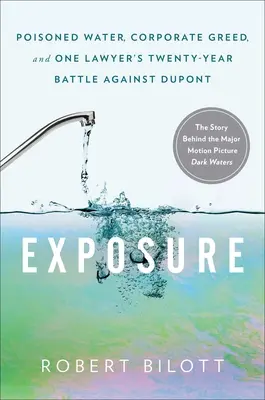 Expozícia: Otrávená voda, chamtivosť spoločnosti a dvadsaťročný boj jedného právnika proti spoločnosti DuPont - Exposure: Poisoned Water, Corporate Greed, and One Lawyer's Twenty-Year Battle Against DuPont