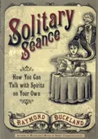 Osamelá seansa: Ako môžete sami hovoriť s duchmi - Solitary Seance: How You Can Talk with Spirits on Your Own