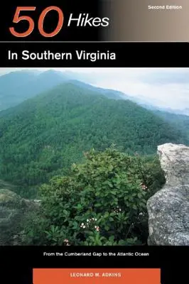 Sprievodca objaviteľa 50 túr v južnej Virgínii: Od Cumberlandskej priepasti po Atlantický oceán - Explorer's Guide 50 Hikes in Southern Virginia: From the Cumberland Gap to the Atlantic Ocean