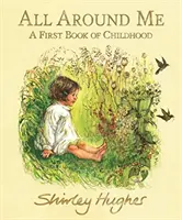 Všade okolo mňa - prvá kniha o detstve - All Around Me - A First Book of Childhood