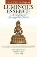Svetelná esencia: Sprievodca po Guhyagarbha Tantre - Luminous Essence: A Guide to the Guhyagarbha Tantra