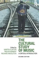Kultúrne štúdium hudby: A Critical Introduction - The Cultural Study of Music: A Critical Introduction