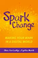 Iskra zmeny: Zanechajte svoju stopu v digitálnom svete - Spark Change: Making Your Mark in a Digital World