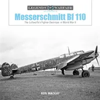 Messerschmitt Bf 110: Stíhacie lietadlo Luftwaffe v druhej svetovej vojne - Messerschmitt Bf 110: The Luftwaffe's Fighter-Destroyer in World War II
