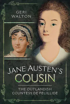 Bratranec Jane Austenovej: Odmietavá grófka de Feuillide - Jane Austen's Cousin: The Outlandish Countess de Feuillide