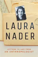 Laura Naderová: Listy antropologičke a od antropologičky - Laura Nader: Letters to and from an Anthropologist