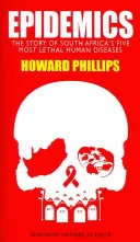 Epidémie: Príbeh piatich najsmrteľnejších ľudských chorôb v Južnej Afrike - Epidemics: The Story of South Africa's Five Most Lethal Human Diseases