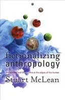 Fikcionalizácia antropológie: Stretnutia a fabulácie na okraji ľudstva - Fictionalizing Anthropology: Encounters and Fabulations at the Edges of the Human