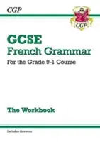 Cvičebnica francúzskej gramatiky GCSE - pre kurz Grade 9-1 (obsahuje odpovede) - GCSE French Grammar Workbook - for the Grade 9-1 Course (includes Answers)