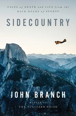 Sidecountry: Príbehy o smrti a živote zo zákulisia športu - Sidecountry: Tales of Death and Life from the Back Roads of Sports