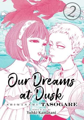 Naše sny za súmraku: 2: Shimanami Tasogare - Our Dreams at Dusk: Shimanami Tasogare Vol. 2