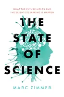 Stav vedy: Čo prinesie budúcnosť a vedci, ktorí sa o to zaslúžili - The State of Science: What the Future Holds and the Scientists Making It Happen