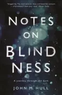 Poznámky o slepote - Cesta tmou - Notes on Blindness - A journey through the dark