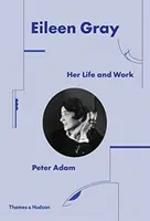Eileen Gray: Jej život a dielo - Eileen Gray: Her Life and Work