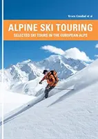 Alpská lyžiarska turistika - Vybrané lyžiarske túry v európskych Alpách - Alpine Ski Touring - Selected Ski Tours in the European Alps