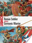Rímsky vojak proti germánskemu bojovníkovi: 1. storočie ad - Roman Soldier Vs Germanic Warrior: 1st Century Ad