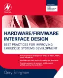 Návrh hardvérového/firmvérového rozhrania: Najlepšie postupy na zlepšenie vývoja vstavaných systémov - Hardware/Firmware Interface Design: Best Practices for Improving Embedded Systems Development