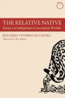 Relatívny rodák: Eseje o domorodých konceptuálnych svetoch - The Relative Native: Essays on Indigenous Conceptual Worlds