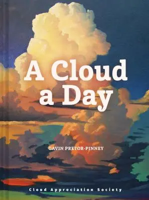Oblak na deň: (Kniha Spoločnosti pre oceňovanie oblakov, povznášajúci pozitívny darček, kniha o umení oblakov, kniha pre snívajúcich) - A Cloud a Day: (Cloud Appreciation Society Book, Uplifting Positive Gift, Cloud Art Book, Daydreamers Book)