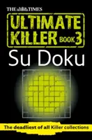 The Times Ultimate Killer Su Doku, kniha 3: Najsmrteľnejšia zo všetkých zbierok zabijakov - The Times Ultimate Killer Su Doku, Book 3: The Deadliest of All Killer Collections