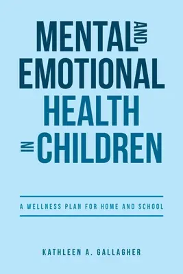 Duševné a emocionálne zdravie u detí: Zdravotný plán pre domácnosť a školu - Mental and Emotional Health in Children: A Wellness Plan for Home and School