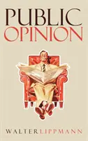 Verejná mienka: Pôvodné vydanie z roku 1922 - Public Opinion: The Original 1922 Edition