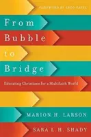 Od bubliny po most: Vzdelávanie kresťanov pre svet viacerých náboženstiev - From Bubble to Bridge: Educating Christians for a Multifaith World