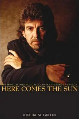 Tu prichádza slnko: Duchovná a hudobná cesta Georgea Harrisona - Here Comes the Sun: The Spiritual and Musical Journey of George Harrison