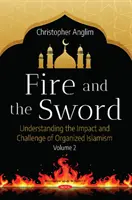 Oheň a meč 2. diel - Pochopenie mnohých aspektov organizovaného islamizmu - Fire and the Sword Volume 2 - Understanding the Many Facets of Organized Islamism