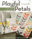 Hravé okvetné lístky: 18 prešívaných projektov z predstrihov - Playful Petals: Learn Simple, Fusible Appliqu - 18 Quilted Projects Made from Precuts