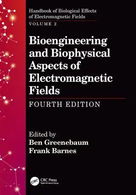 Bioinžinierske a biofyzikálne aspekty elektromagnetických polí, štvrté vydanie - Bioengineering and Biophysical Aspects of Electromagnetic Fields, Fourth Edition