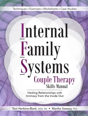 Príručka zručností pre párovú terapiu vnútorných rodinných systémov: Uzdravenie vzťahov pomocou intimity zvnútra - Internal Family Systems Couple Therapy Skills Manual: Healing Relationships with Intimacy from the Inside Out
