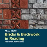 Tehly a tehliarstvo v čítaní - Vzory a polychrómia - Bricks and Brickwork in Reading - Patterns and polychromy