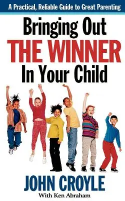 Vychovávajte vo svojom dieťati víťaza: Stavebné kamene úspešného rodičovstva - Bringing Out the Winner in Your Child: The Building Blocks of Successful Parenting
