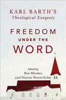 Sloboda pod slovom: Teologická exegéza Karla Bartha - Freedom Under the Word: Karl Barth's Theological Exegesis