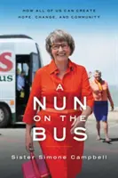 Mníška v autobuse: Ako môže každý z nás vytvoriť nádej, zmenu a komunitu - A Nun on the Bus: How All of Us Can Create Hope, Change, and Community