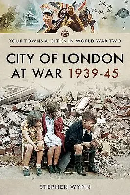 Londýn vo vojne 1939 - 1945 - City of London at War 1939-45