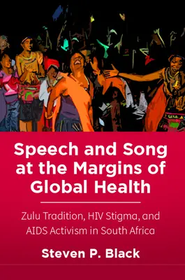 Reč a pieseň na okraji globálneho zdravia: Tradícia Zuluov, stigma HIV a aktivizmus v súvislosti s AIDS v Južnej Afrike - Speech and Song at the Margins of Global Health: Zulu Tradition, HIV Stigma, and AIDS Activism in South Africa